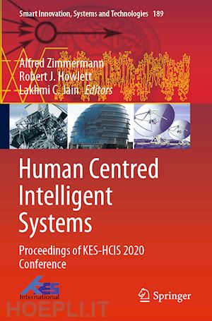 zimmermann alfred (curatore); howlett robert j. (curatore); jain lakhmi c. (curatore) - human centred intelligent systems