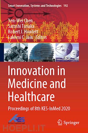 chen yen-wei (curatore); tanaka satoshi (curatore); howlett robert j. (curatore); jain lakhmi c. (curatore) - innovation in medicine and healthcare