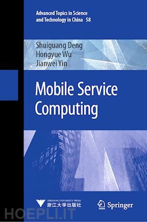 deng shuiguang; wu hongyue; yin jianwei - mobile service computing