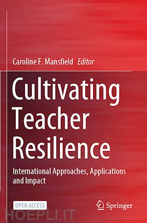 mansfield caroline f. (curatore) - cultivating teacher resilience