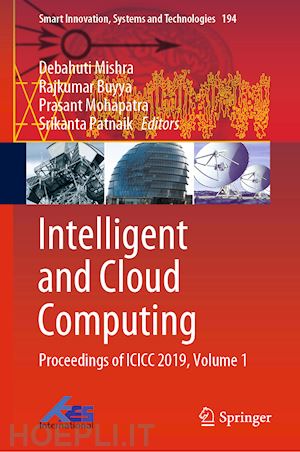 mishra debahuti (curatore); buyya rajkumar (curatore); mohapatra prasant (curatore); patnaik srikanta (curatore) - intelligent and cloud computing