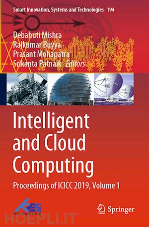 mishra debahuti (curatore); buyya rajkumar (curatore); mohapatra prasant (curatore); patnaik srikanta (curatore) - intelligent and cloud computing