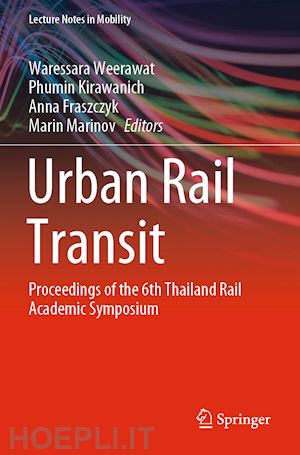 weerawat waressara (curatore); kirawanich phumin (curatore); fraszczyk anna (curatore); marinov marin (curatore) - urban rail transit