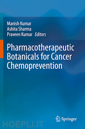 kumar manish (curatore); sharma ashita (curatore); kumar praveen (curatore) - pharmacotherapeutic botanicals for cancer chemoprevention