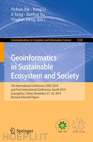 xie yichun (curatore); li yong (curatore); yang ji (curatore); xu jianhui (curatore); deng yingbin (curatore) - geoinformatics in sustainable ecosystem and society