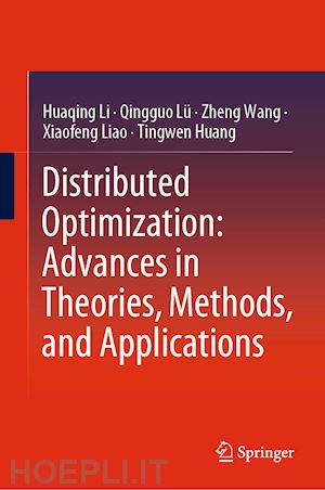 li huaqing; lü qingguo; wang zheng; liao xiaofeng; huang tingwen - distributed optimization: advances in theories, methods, and applications