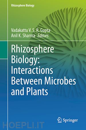 gupta vadakattu v. s. r. (curatore); sharma anil k. (curatore) - rhizosphere biology: interactions between microbes and plants