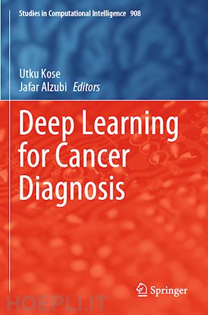 kose utku (curatore); alzubi jafar (curatore) - deep learning for cancer diagnosis