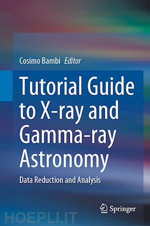 bambi cosimo (curatore) - tutorial guide to x-ray and gamma-ray astronomy