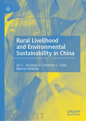 li jie; li shuzhuo; daily gretchen c.; feldman marcus - rural livelihood and environmental sustainability in china