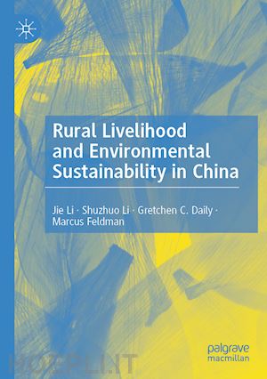 li jie; li shuzhuo; daily gretchen c.; feldman marcus - rural livelihood and environmental sustainability in china