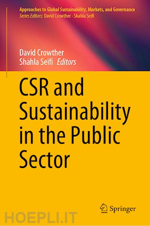 crowther david (curatore); seifi shahla (curatore) - csr and sustainability in the public sector