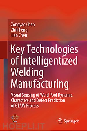 chen zongyao; feng zhili; chen jian - key technologies of intelligentized welding manufacturing