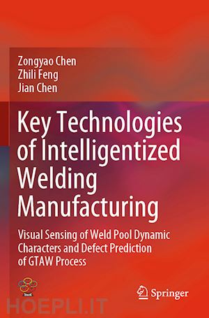 chen zongyao; feng zhili; chen jian - key technologies of intelligentized welding manufacturing