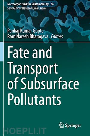 gupta pankaj kumar (curatore); bharagava ram naresh (curatore) - fate and transport of subsurface pollutants