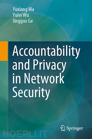 ma yuxiang; wu yulei; ge jingguo - accountability and privacy in network security