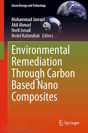 jawaid mohammad (curatore); ahmad akil (curatore); ismail norli (curatore); rafatullah mohd (curatore) - environmental remediation through carbon based nano composites