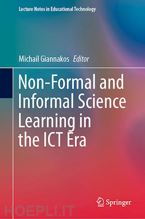 giannakos michail (curatore) - non-formal and informal science learning in the ict era