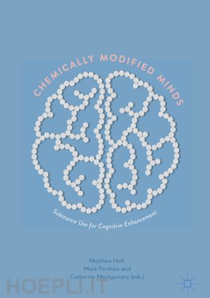 hall matthew (curatore); forshaw mark (curatore); montgomery catharine (curatore) - chemically modified minds