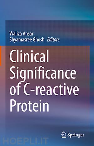 ansar waliza (curatore); ghosh shyamasree (curatore) - clinical significance of c-reactive protein