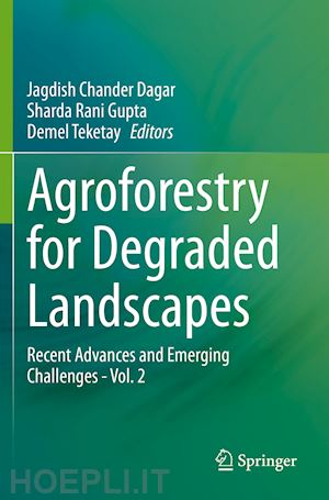 dagar jagdish chander (curatore); gupta sharda rani (curatore); teketay demel (curatore) - agroforestry for degraded landscapes
