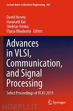 harvey david (curatore); kar haranath (curatore); verma shekhar (curatore); bhadauria vijaya (curatore) - advances in vlsi, communication, and signal processing