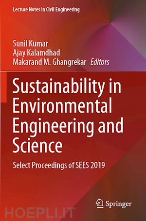 kumar sunil (curatore); kalamdhad ajay (curatore); ghangrekar makarand m. (curatore) - sustainability in environmental engineering and science