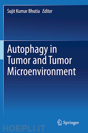 bhutia sujit kumar (curatore) - autophagy in tumor and tumor microenvironment