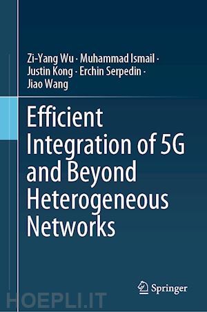 wu zi-yang; ismail muhammad; kong justin; serpedin erchin; wang jiao - efficient integration of 5g and beyond heterogeneous networks