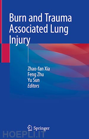 xia zhao-fan (curatore); zhu feng (curatore); sun yu (curatore) - burn and trauma associated lung injury