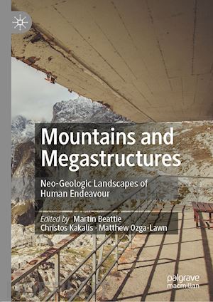 beattie martin (curatore); kakalis christos (curatore); ozga-lawn matthew (curatore) - mountains and megastructures