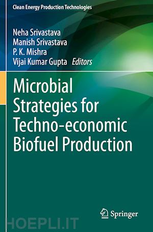 srivastava neha (curatore); srivastava manish (curatore); mishra p. k. (curatore); gupta vijai kumar (curatore) - microbial strategies for techno-economic biofuel production