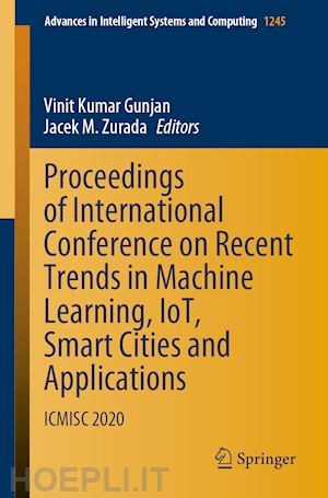 gunjan vinit kumar (curatore); zurada jacek m. (curatore) - proceedings of international conference on recent trends in machine learning, iot, smart cities and applications