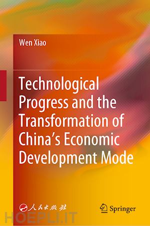 xiao wen - technological progress and the transformation of china’s economic development mode