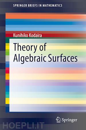 kodaira kunihiko - theory of algebraic surfaces