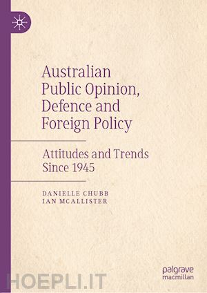 chubb danielle; mcallister ian - australian public opinion, defence and foreign policy