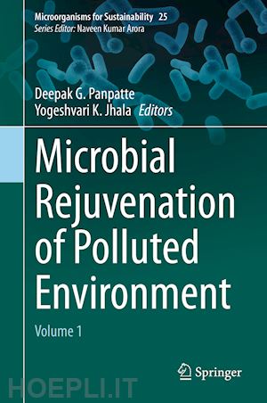 panpatte deepak g. (curatore); jhala yogeshvari k. (curatore) - microbial rejuvenation of polluted environment
