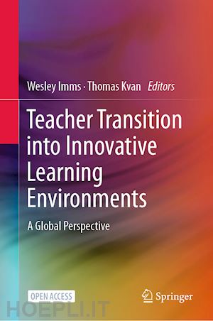 imms wesley (curatore); kvan thomas (curatore) - teacher transition into innovative learning environments
