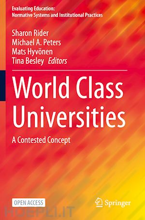 rider sharon (curatore); peters michael a. (curatore); hyvönen mats (curatore); besley tina (curatore) - world class universities