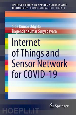 udgata siba kumar; suryadevara nagender kumar - internet of things and sensor network for covid-19