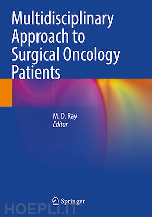ray m. d. (curatore) - multidisciplinary approach to surgical oncology patients