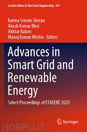 sherpa karma sonam (curatore); bhoi akash kumar (curatore); kalam akhtar (curatore); mishra manoj kumar (curatore) - advances in smart grid and renewable energy