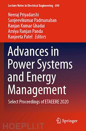 priyadarshi neeraj (curatore); padmanaban sanjeevikumar (curatore); ghadai ranjan kumar (curatore); panda amiya ranjan (curatore); patel ranjeeta (curatore) - advances in power systems and energy management