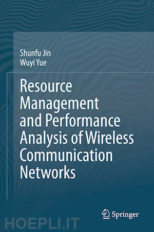 jin shunfu; yue wuyi - resource management and performance analysis of wireless communication networks