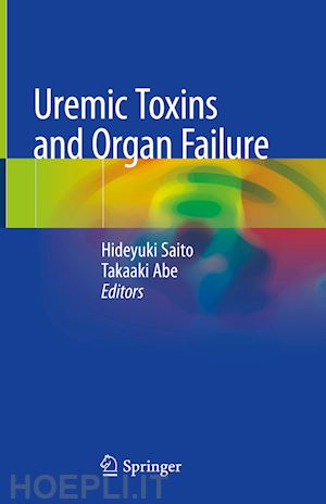 saito hideyuki (curatore); abe takaaki (curatore) - uremic toxins and organ failure