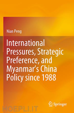 peng nian - international pressures, strategic preference, and myanmar’s china policy since 1988