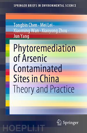 chen tongbin; lei mei; wan xiaoming; zhou xiaoyong; yang jun - phytoremediation of arsenic contaminated sites in china