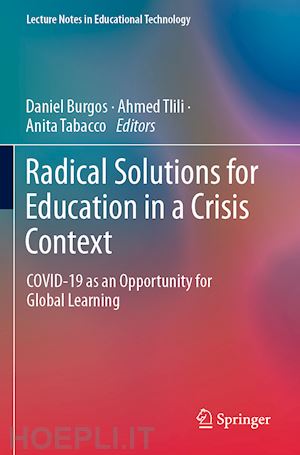 burgos daniel (curatore); tlili ahmed (curatore); tabacco anita (curatore) - radical solutions for education in a crisis context