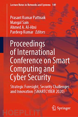 pattnaik prasant kumar (curatore); sain mangal (curatore); al-absi ahmed a. (curatore); kumar pardeep (curatore) - proceedings of international conference on smart computing and cyber security