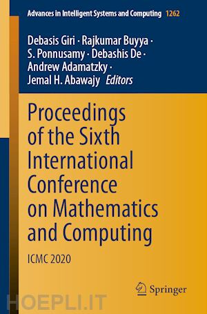 giri debasis (curatore); buyya rajkumar (curatore); ponnusamy s. (curatore); de debashis (curatore); adamatzky andrew (curatore); abawajy jemal h. (curatore) - proceedings of the sixth international conference on mathematics and computing